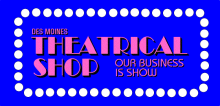 Des Moines Theatrical Shop